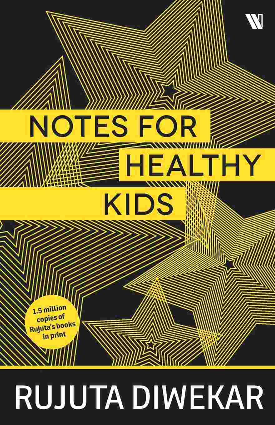 Notes for Healthy Kids – By Rujuta Diwekar (Author)