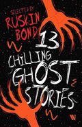 13 Chilling Ghost Stories edited by Ruskin Bond