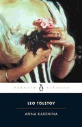 Anna Karenina By Leo Tolstoy (Translated by Richard Pevear and Larissa Volokhonsky)