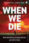 When We Die: Extraordinary Experiences at Life's End - Dr. Kenneth J. Doka