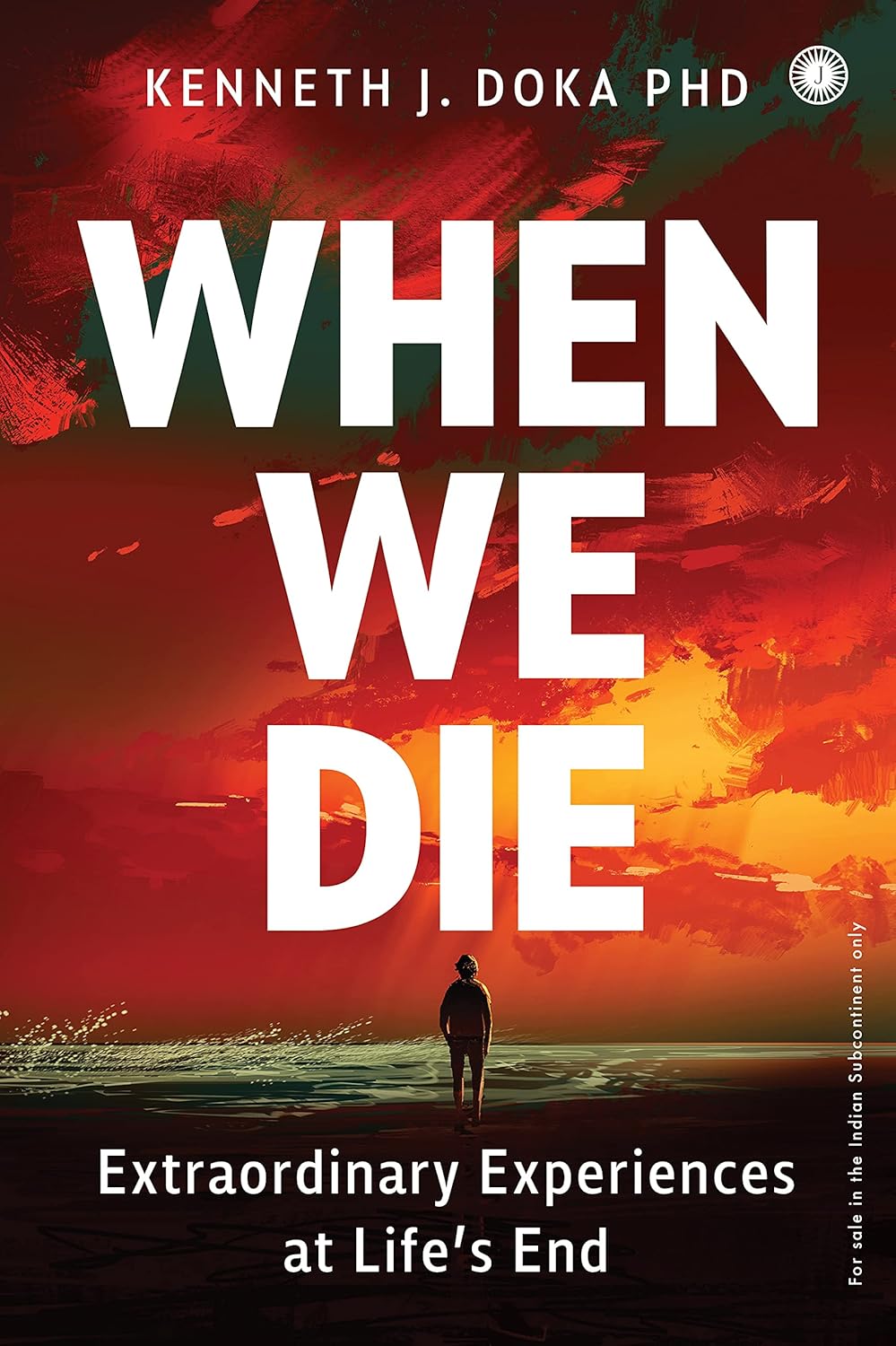 When We Die: Extraordinary Experiences at Life's End - Dr. Kenneth J. Doka