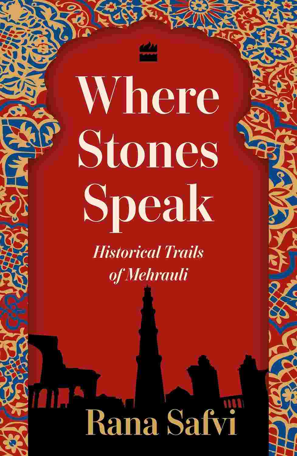 Where Stones Speak: Historical Trails of Mehrauli