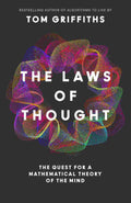 The Laws of Thought: The Quest for a Mathematical Theory of the Mind By Tom Griffiths