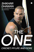 The One: Cricket, My Life and More By Shikhar Dhawan (with Chandresh Narayanan & Kala Namita Narayanan)