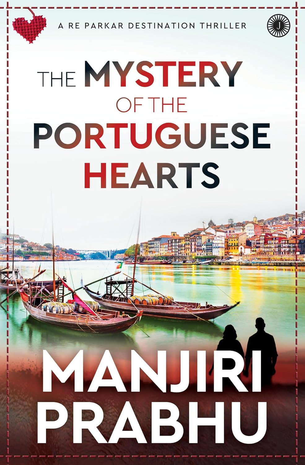 The Mystery of the Portuguese Hearts: A Re Parkar Destination Thriller - Manjiri Prabhu