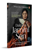 Daktarin Jamini Sen: The Extraordinary Life of British India’s First Woman Doctor (A Story of Courage, Faith and Medical Leadership) By Deepta Roy Chakraverti