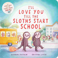 I’ll Love You Till the Sloths Start School - Kathryn Cristaldi & Kristyna Litten | Buy Online at Beetle Bookshop