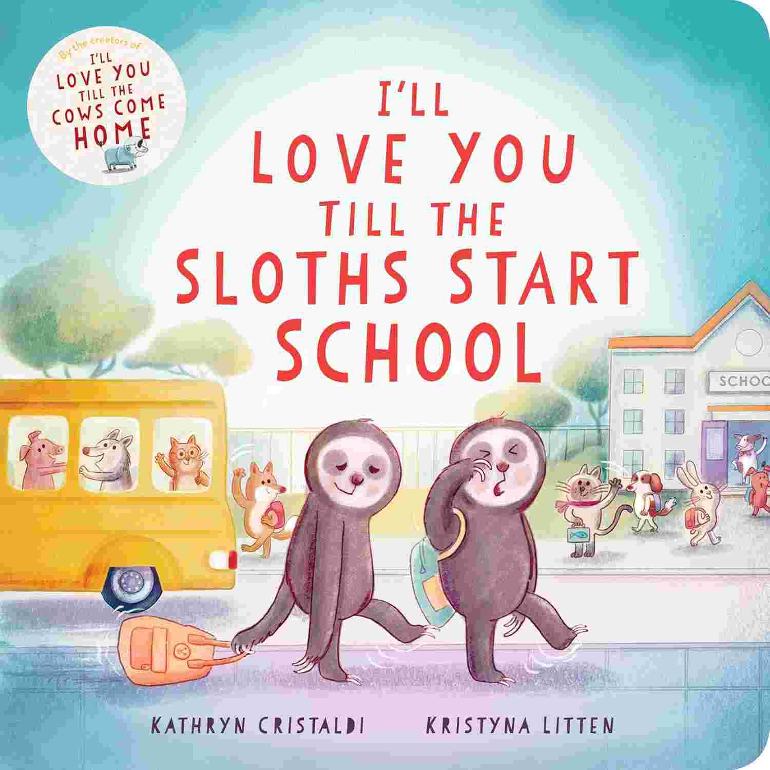 I’ll Love You Till the Sloths Start School - Kathryn Cristaldi & Kristyna Litten | Buy Online at Beetle Bookshop
