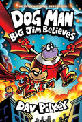 Dog Man #14: Big Jim Believes By Dav Pilkey