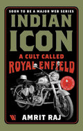Indian Icon: A Cult Called Royal Enfield – By Amrit Raj (Author)