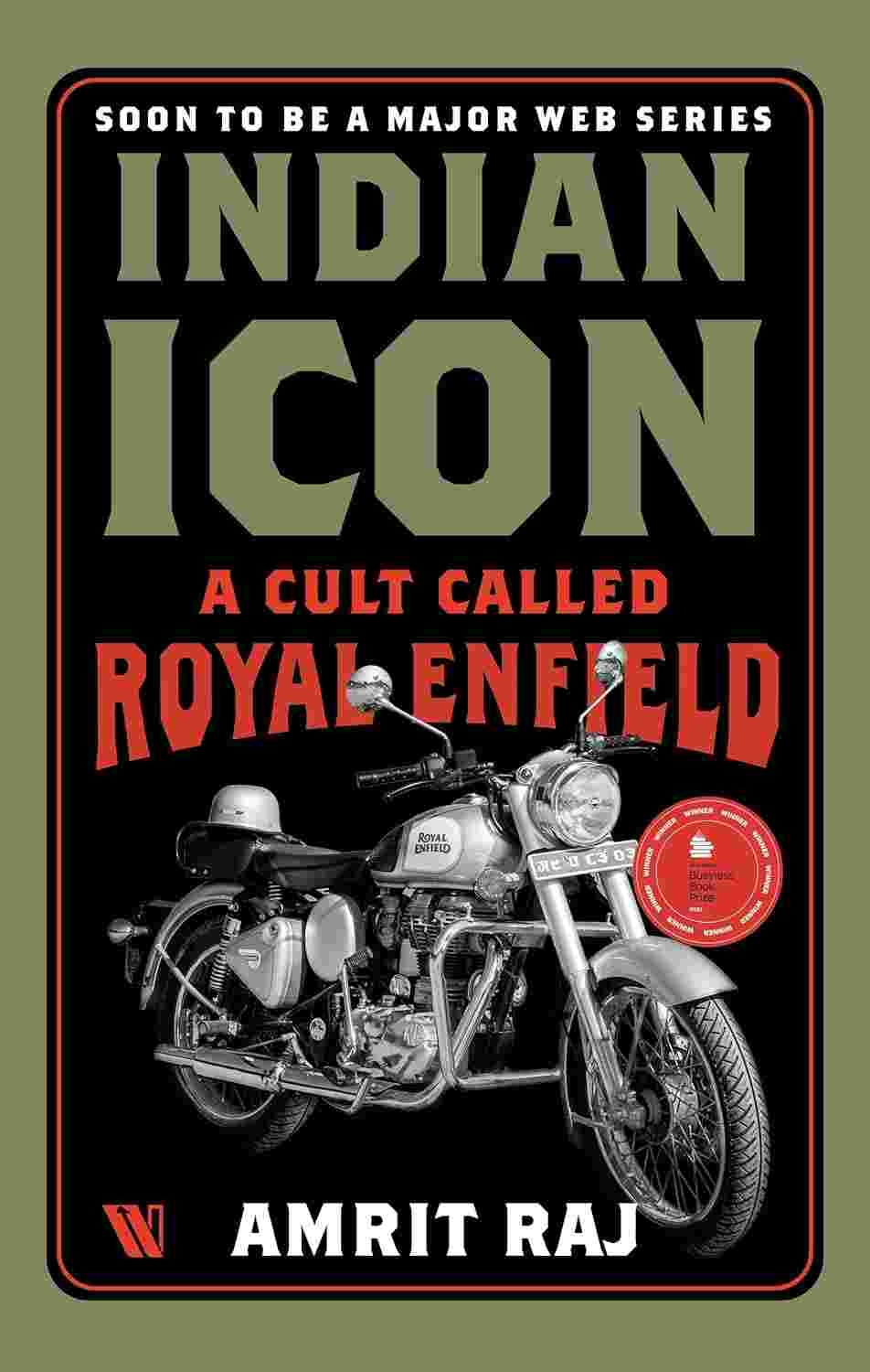 Indian Icon: A Cult Called Royal Enfield – By Amrit Raj (Author)