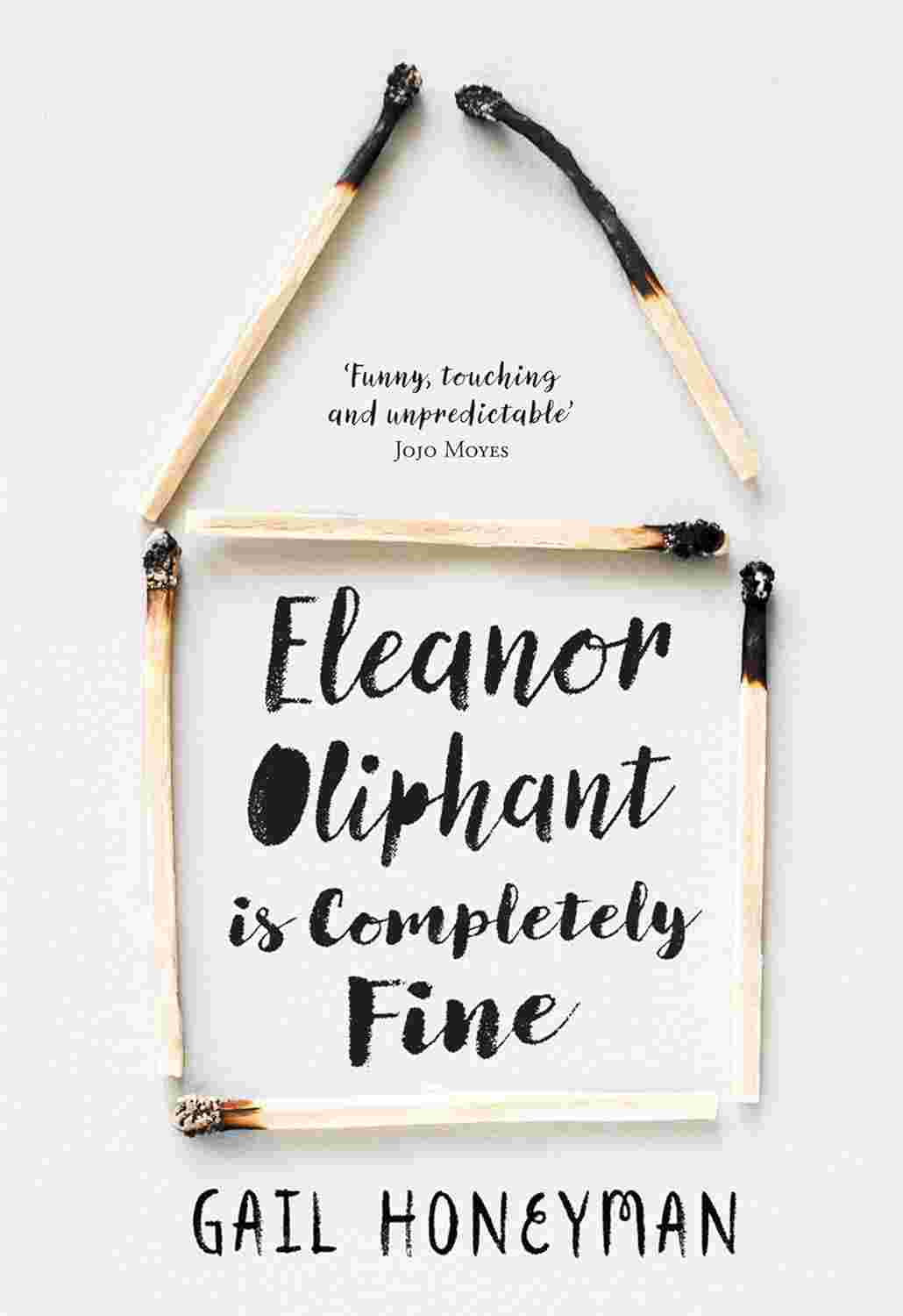 Eleanor Oliphant Is Completely Fine By Gail Honeyman