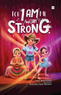FOR I AM ME AND I AM STRONG By Tara Srinivasan