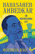 Babasaheb Ambedkar: An Inspirational Life by Mukunda Rao
