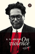 B R Ambedkar On Violence - Dr. B. R. Ambedkar