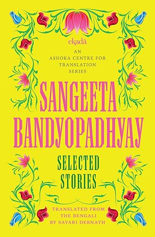 Sangeeta Bandyopadhyay: Selected Stories - Sangeeta Bandyopadhyay