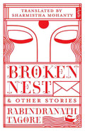 Broken Nest and Other Stories by Rabindranath Tagore (Translated by Sharmistha Mohanty)