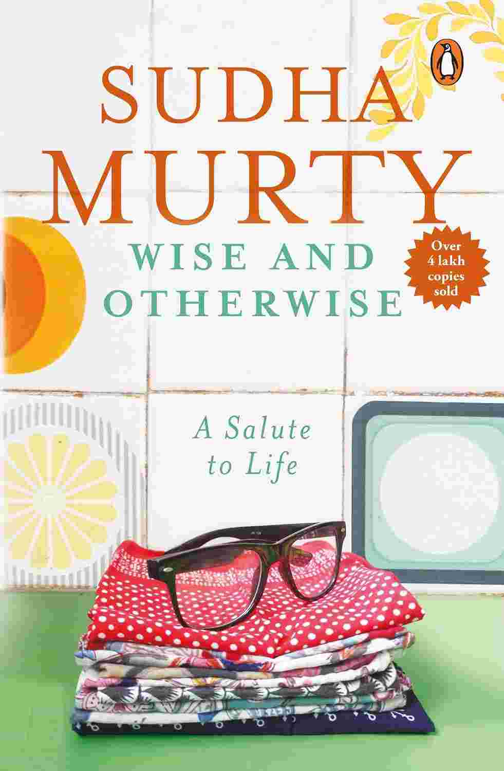 Wise & Otherwise: A Salute to Life By Sudha Murty