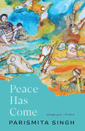 Peace Has Come - Parismita Singh
