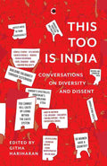 This Too Is India: Conversations on Diversity and Dissent edited by Githa Hariharan