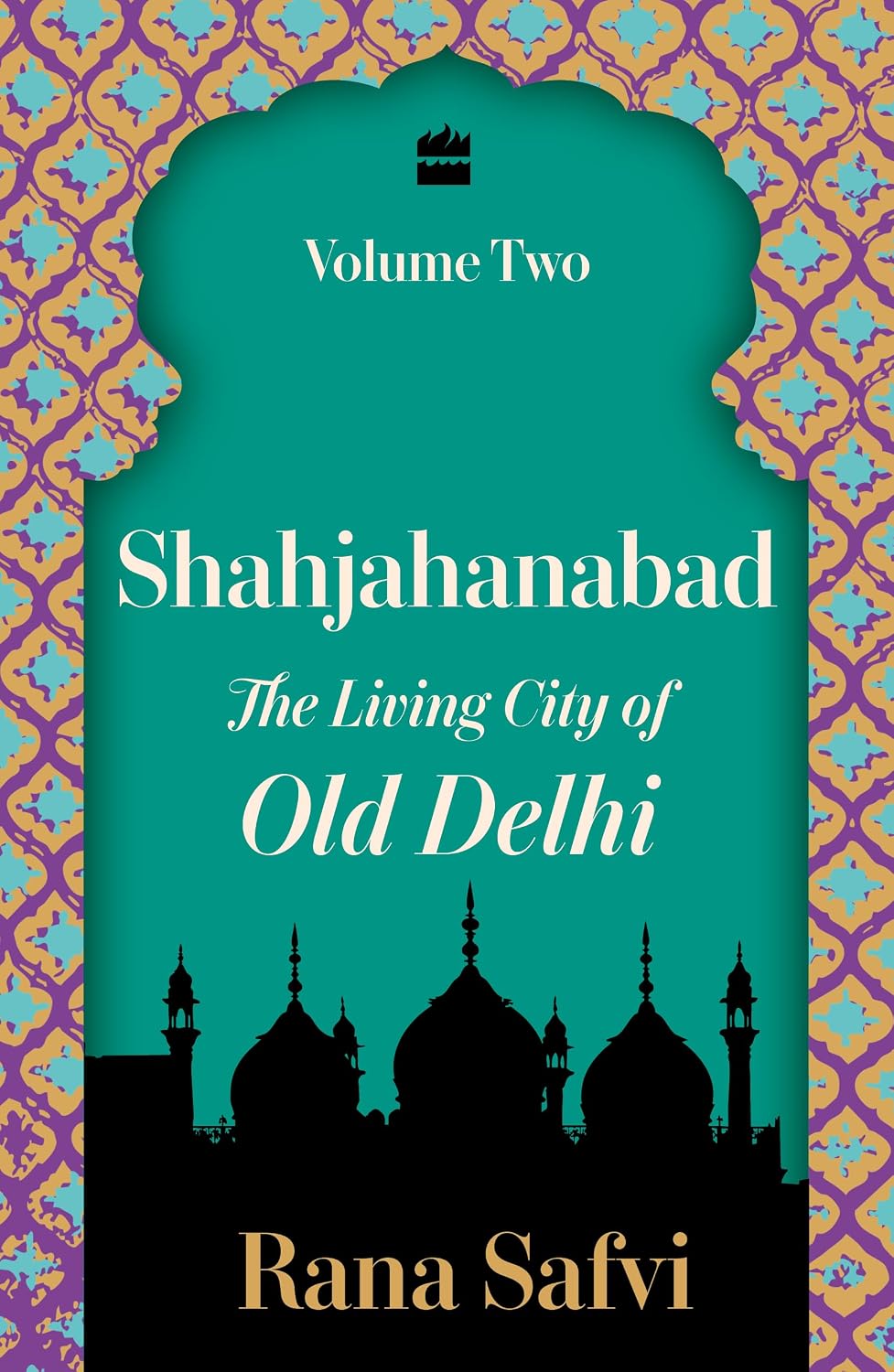 Shahjahanabad: The Living City of Old Delhi (Volume Two)