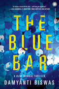 The Blue Bar: A Blue Mumbai Thriller (Book 1) – Damyanti Biswas