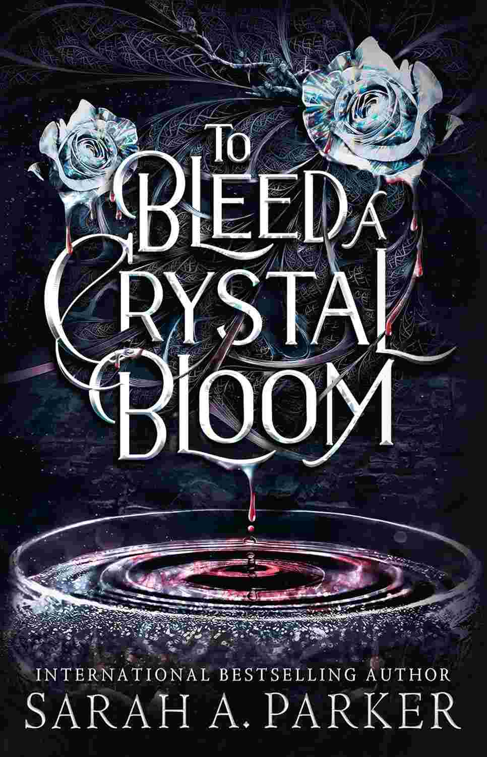 To Bleed a Crystal Bloom By Sarah A. Parker (Crystal Bloom Series, Book 1)