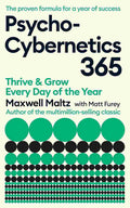 Psycho-Cybernetics 365: Thrive and Grow Every Day of the Year By Matt Furey & Maxwell Maltz