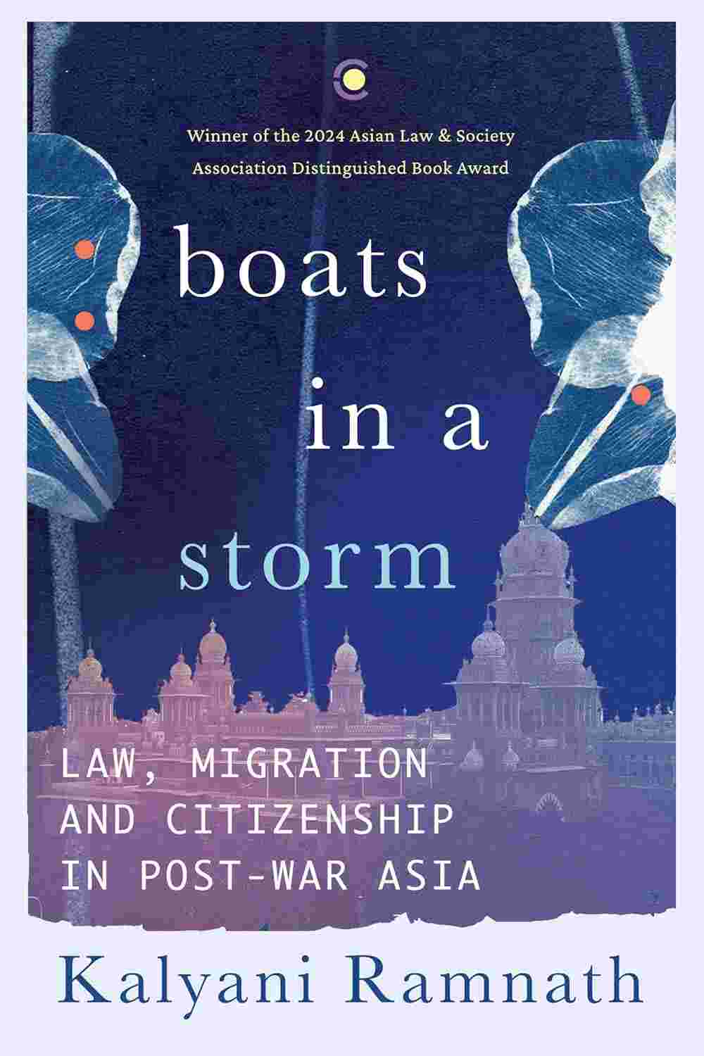 Boats in a Storm: Law, Migration and Citizenship in Post-War Asia by Kalyani Ramnath