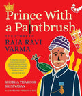 Prince with a Paintbrush: The Story of Raja Ravi Varma - Shobha Tharoor Srinivasan