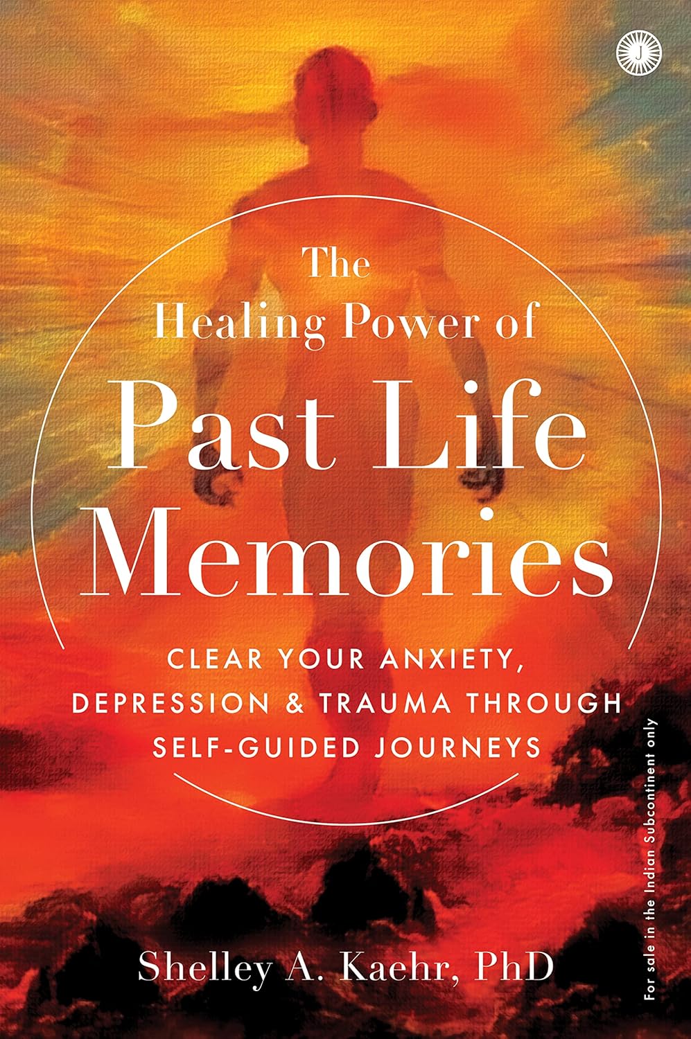 The Healing Power of Past Life Memories - Shelley A. Kaehr