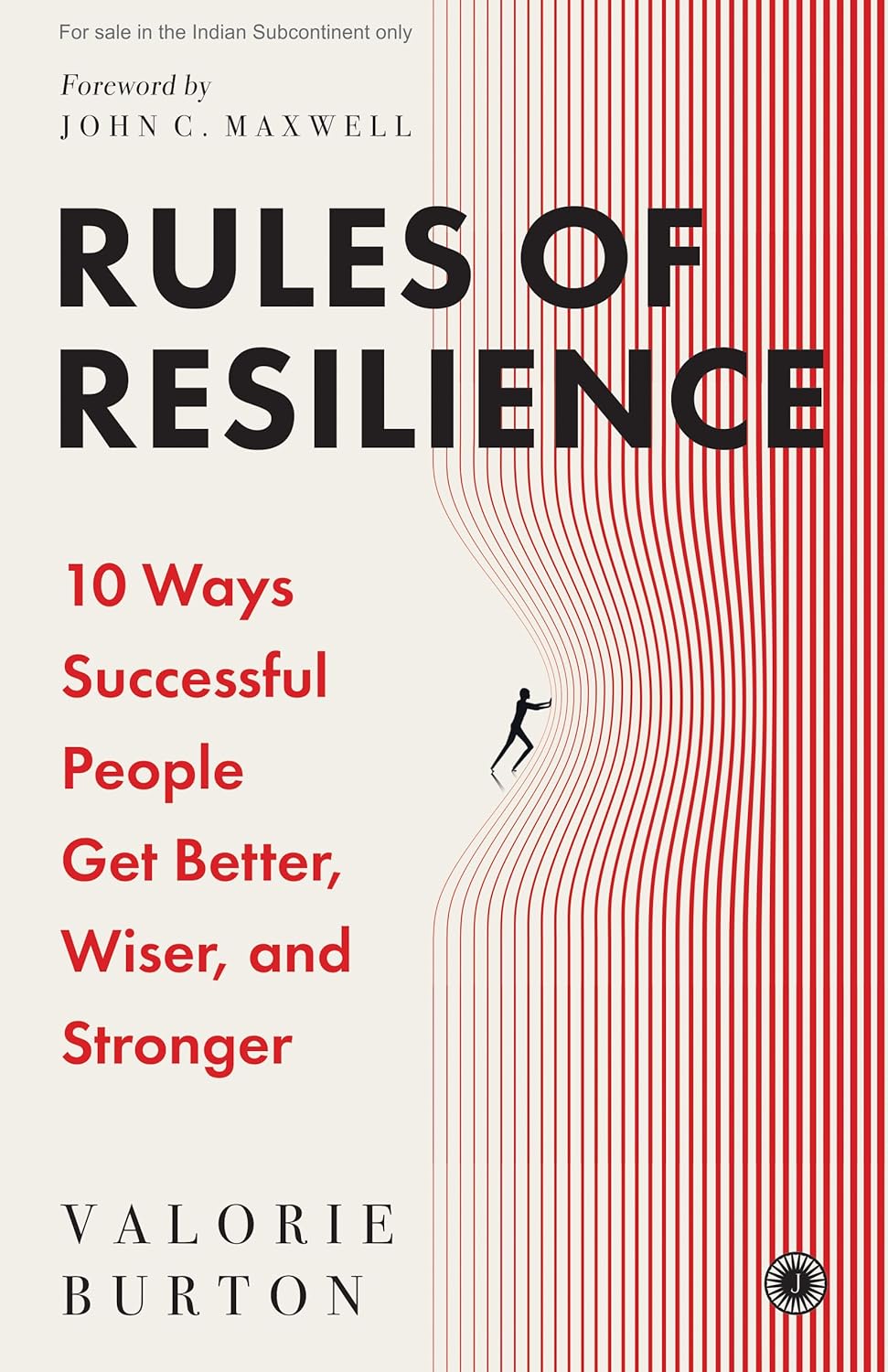 Rules of Resilience: 10 Ways Successful People Get Better, Wiser, and Stronger