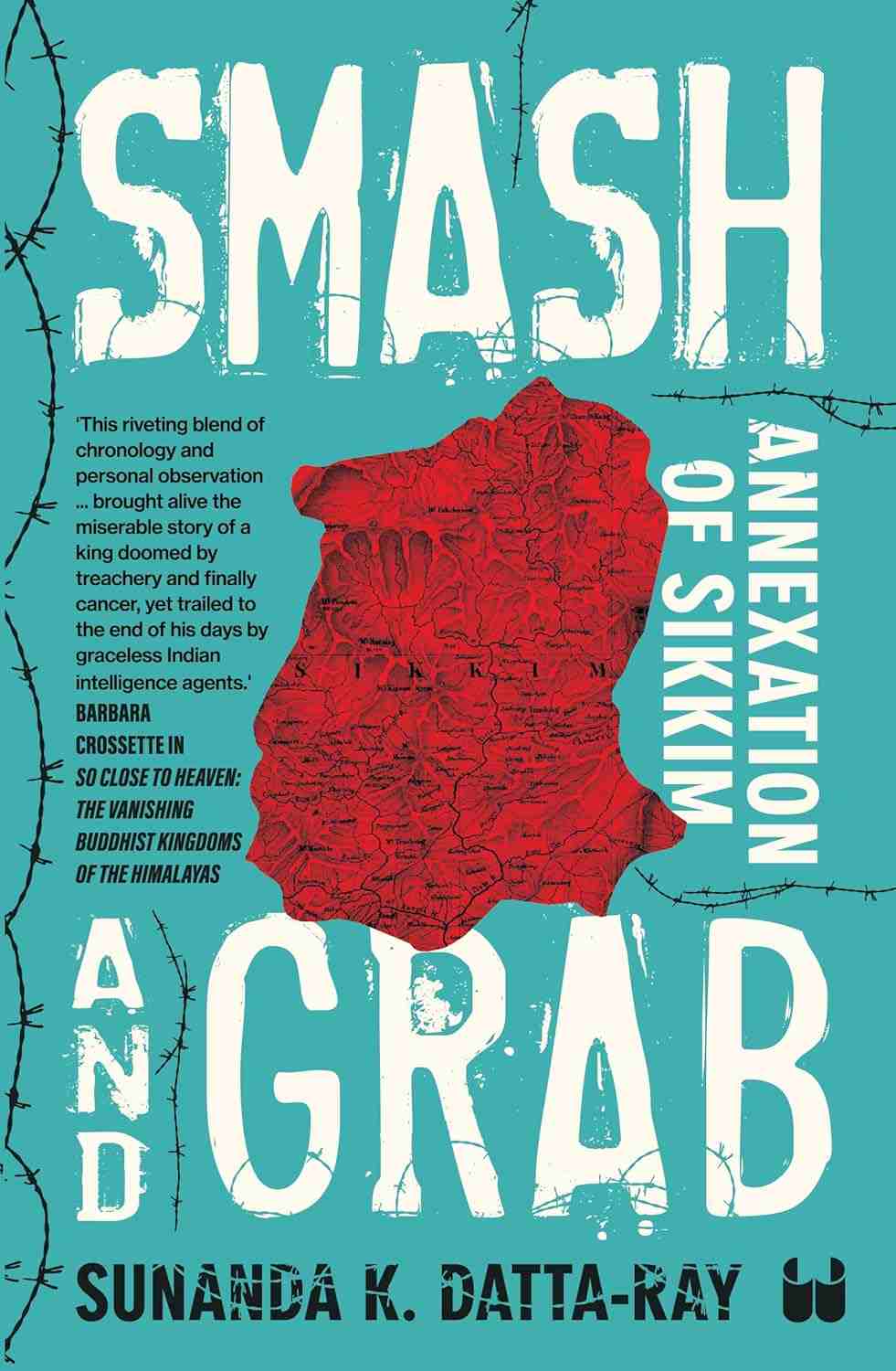 Smash and Grab: Annexation of Sikkim by Sunanda K. Datta-Ray