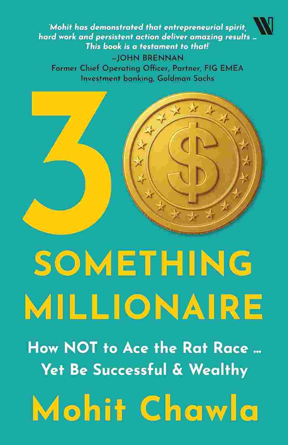 30 Something Millionaire: How NOT to Ace the Rat Race – Yet be Successful & Wealthy By Mohit Chawla