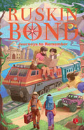 Journeys to Remember – By Ruskin Bond (Published by Rupa Publications India)
