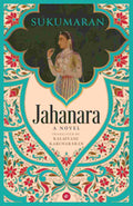Jahanara: A Novel by Sukumaran, translated by Kalaivani Karunakaran