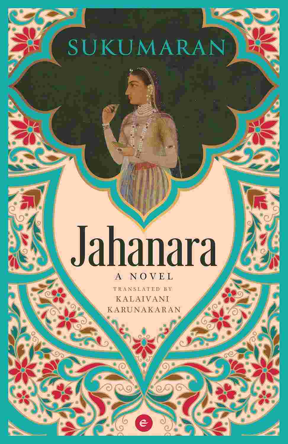 Jahanara: A Novel by Sukumaran, translated by Kalaivani Karunakaran