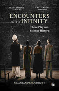 Encounters with Infinity: Three Plays on Science History By Nilanjan P. Choudhury
