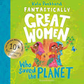 Fantastically Great Women Who Saved the Planet: 10 Year Anniversary Edition