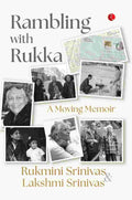 Rambling with Rukka: A Moving Memoir – Rukmini Srinivas & Lakshmi Srinivas