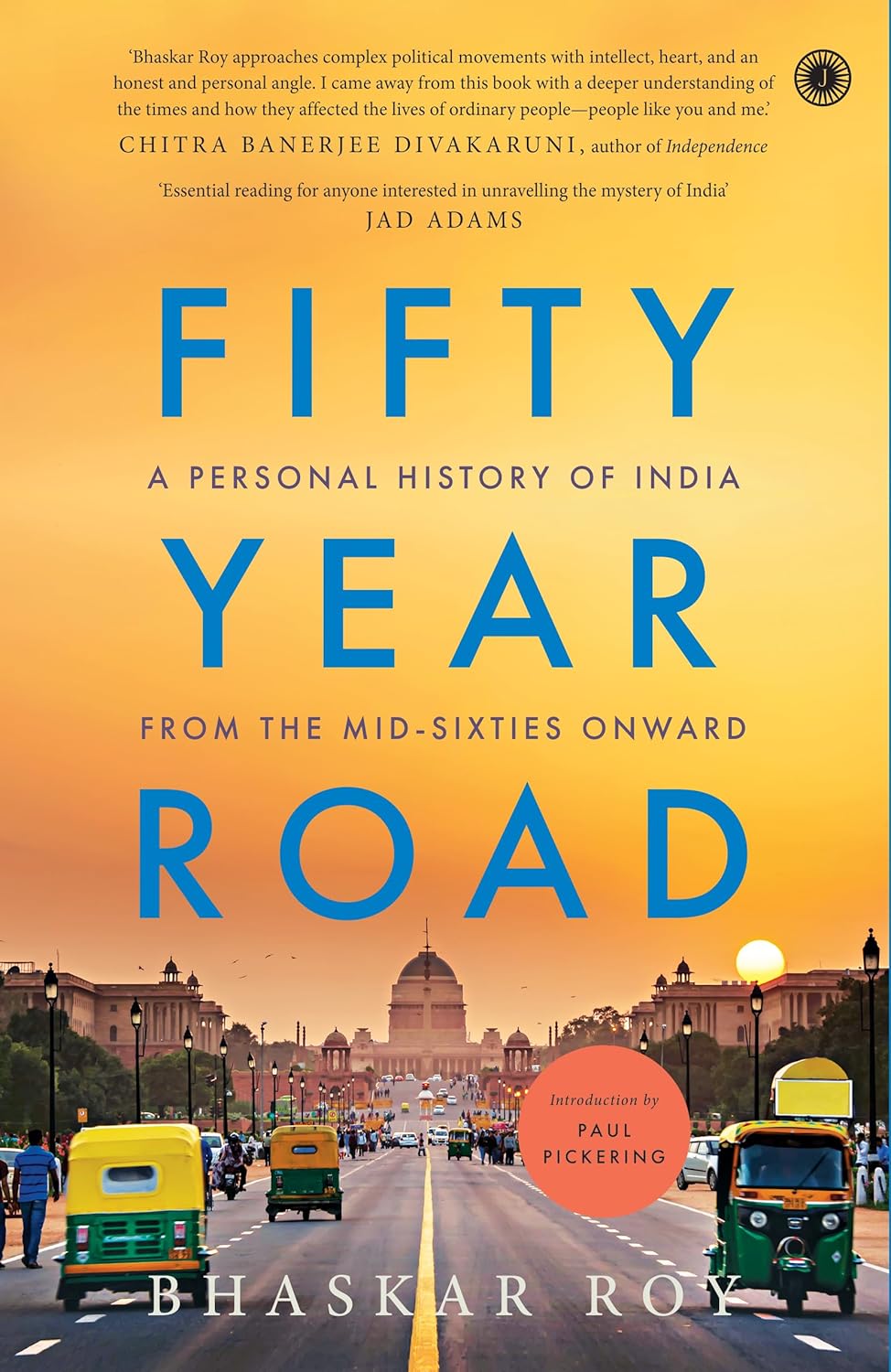 Fifty Year Road: A Personal History of India from the Mid-Sixties Onward - Bhaskar Roy