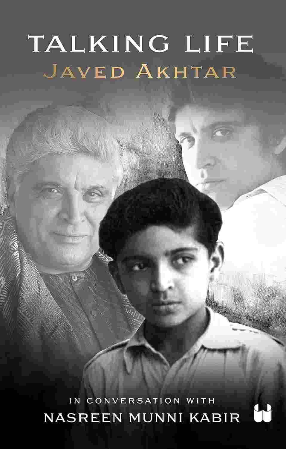 Talking Life: Javed Akhtar in Conversation with Nasreen Munni Kabir – By Javed Akhtar (Author), Nasreen Munni Kabir (Author)