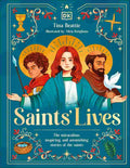 Saints' Lives: The Miraculous, Inspiring, and Astonishing Stories of the Saints