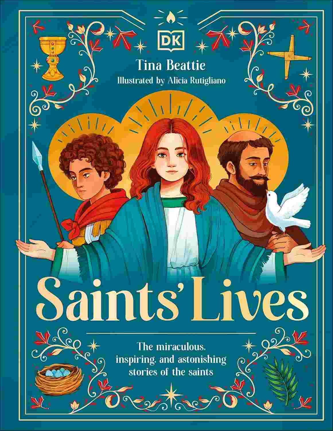 Saints' Lives: The Miraculous, Inspiring, and Astonishing Stories of the Saints