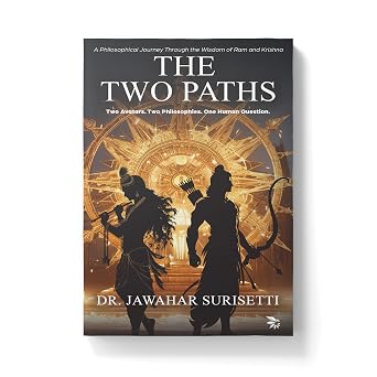 he Two Paths: Two Avatars. Two Philosophies. One Human Question - Dr. Jawahar Surisetti