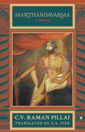 Marthandavarma: A Novel by C.V. Raman Pillai (Translated by G.S. Iyer)