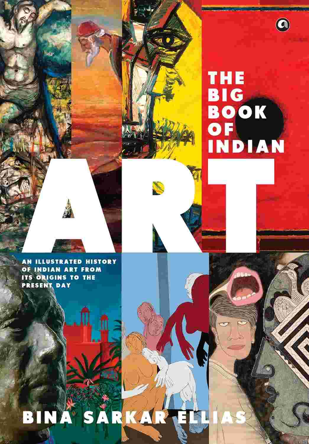 The Big Book of Indian Art: An Illustrated History of Indian Art from Its Origins to the Present Day – Bina Sarkar Ellias