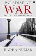 Paradise At War: A Political History of Kashmir – Radha Kumar