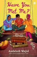 Have You Met Me? By Andaleeb Wajid
