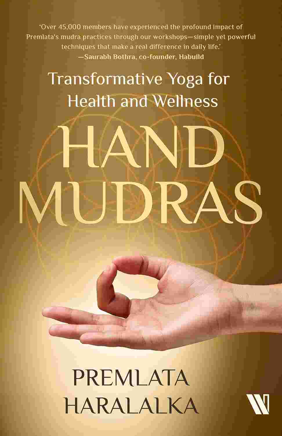 Hand Mudras: Transformative Yoga for Health and Wellness by Premlata Haralalka